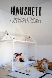 Hausbett Selbst Bauen Bauanleitung Fur Ein Kinder Floor Bed Hausbett Selber Bauen Hausbett Bodenbetten