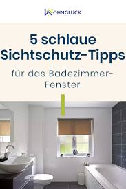5 Sichtschutz Tipps Fur Das Fenster Im Badezimmer Badezimmer Ohne Fenster Badezimmer Sichtschutz