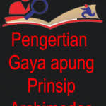Pengertian Gaya Apung Dan Prinsip Archimedes