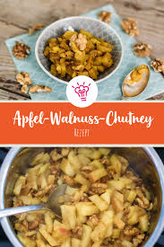 Apfel Walnuss Chutney Sevencooks Rezept Chutney Rezepte Lebensmittel Essen