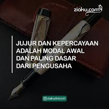 Today Quote Jujur Dan Kepercayaan Adalah Modal Awal Dan Paling Dasar Dari Pengusaha Ziakudotcom Supplierpulpen S Pengusaha Jujur Alat Tulis