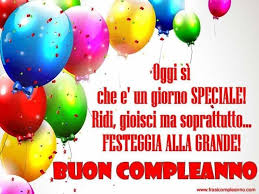 Oggi Si Che E Un Giorno Speciale Auguri Di Buon Compleanno Auguri Di Compleanno Buon Compleanno