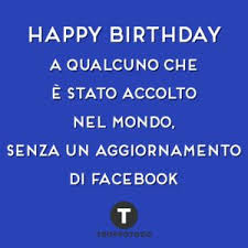 Auguri Di Buon Compleanno Originali Troppotogo Blog Auguri Di Buon Compleanno Buon Compleanno Compleanno