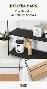 We Really Feel Like You Need To Try This Ikea Hack From Tray Stand To Modern Shelves Hunker Kitchen Storage Shelves Metal Kitchen Shelves Minimalist Shelves
