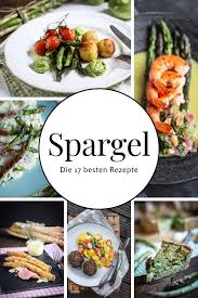 Spargel Die Besten 17 Rezepte Foodundco De Foodblog Aus Nurnberg In 2020 Rezepte Lecker Spargel