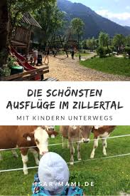 Ausflug Mit Kindern Im Zillertal Schone Ausfluge Fur Die Ganze Familie Urlaub Mit Kindern Ausflug Ausfluge Mit Kindern