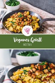 Veganes Grostl Mit Tofu Sevencooks Rezept Rezepte Leckere Vegane Rezepte Gesunde Rezepte