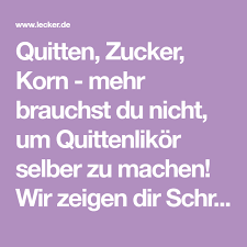 Quitten Zucker Korn Mehr Brauchst Du Nicht Um Quittenlikor Selber Zu Machen Wir Zeigen Dir Schritt Fur Schritt Quitten Likor Quittenlikor Rezept Quitten