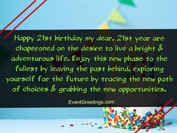 How about some quotes for your twenty first birthday?send the 21st birthday quotes to someone via text/sms, email, facebook, whatsapp, im, etc. Happy 21st Birthday Quotes And Wishes With Love Events Greetings