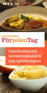 Sauerbraten Mit Serviettenknodeln Und Apfelkompott Das Rezept Aus Essen Trinken Fur Jeden Tag Sauerbraten Rezept Sauerbraten Essen Und Trinken Rezepte
