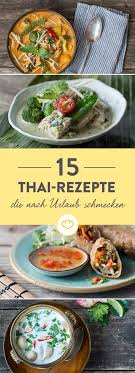 Thailandische Rezepte Die 15 Mal Nach Urlaub Schmecken Thailandische Rezepte Rezepte Asiatische Rezepte