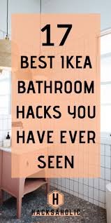 17 Ikea Bathroom Hacks For A Dream Makeover Hacksaholic Ikea Bathroom Bathroom Hacks Ikea