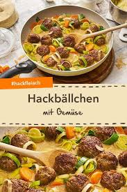 Hackballchen Mit Gemuse Rezept Leckeres Abendessen Abendessen Gesunde Rezepte Abendessen