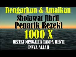 Sholawat Jibril Penarik Rezeki 1000x Merdu Dan Artinya Paling Kuat Dari Segala Arah Youtube