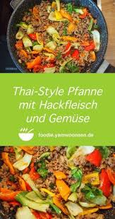 Bunte Gemuse Hackpfanne Thai Style Asiatische Rezepte Thai Gerichte Nudeln Mit Hackfleisch