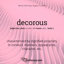 Dictionary Com S Word Of The Day Decorous Characterized By Dignified Propriety In Conduct Manners Appearance Char Dictionary Words Words Word Of The Day