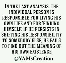 In The Last Analysis The Individual Person Is Responsible For Living His Own Life And For Finding Himself If He Persists How To Find Out Words Meant To Be
