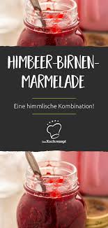 Himbeer Birnen Marmelade Rezept Marmelade Rezept Himbeeren Marmelade