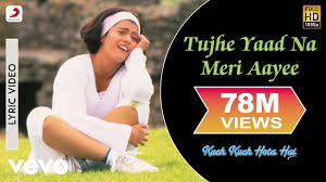 Tujhe Yaad Na Meri Aayee Lyric Kuch Kuch Hota Hai Shah Rukh Khan Kajol Udit Narayan Youtube You didn't even think of me.