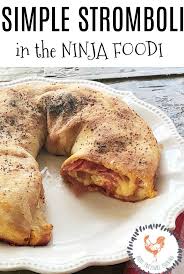 How To Make Stromboli In The Ninja Foodi Recipe Recipes Cooking Ninja Cooking System Recipes