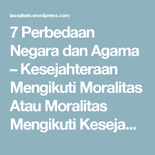 7 Perbedaan Negara Dan Agama Kesejahteraan Mengikuti Moralitas Atau Moralitas Mengikuti Kesejahteraan Menang Bersama Indonesia Str Agama Pengikut Belajar