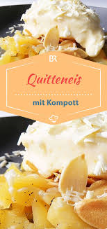 Aufgegabelt Von Alexander Herrmann Quitteneis Mit Quittenkompott Br De Quitte Lebensmittel Essen Kompott