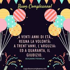 A Venti Anni Di Eta Regna La Volonta A Trent Anni L Arguzia Ed A Quaranta Il Giudizio Be Messaggi Di Buon Compleanno Buon Compleanno Buon Compleanno Foto