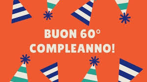 Auguri 60 Anni 81 Immagini Video E Frasi Di Auguri Per Il Compleanno Di 60 Anni Passione Mamma