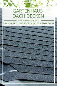 Gartenhaus Dach Decken Wir Geben Ihnen Tipps Und Eine Anleitung Zum Dachdecken Eines Gartenhauses Gartenhaus Dach Gartenhaus Gartendach