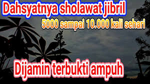 Ketahuilah Dahsyatnya Sholawat Jibril 5 000 Sampai 10 000 Kali Untuk K