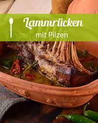 Lammrucken Mit Pilzen Rezept Lammrucken Einfache Gerichte Lamm