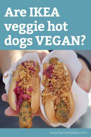 Are Ikea Hot Dogs Vegan They Might Not Be If The Serving Process Is Not Followed In 100 And I Have A Proof Trend Veggie Hot Dog Hot Dog Recipes Veggie Dogs