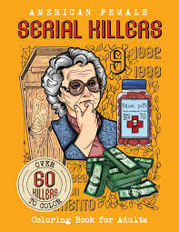 There will be so many killer pictures that you can color as creative as possible. Amazon Com American Female Serial Killers Coloring Book For Adults Over 60 Killers To Color True Crime Gifts 9789526925547 Berry Brian Books