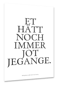 Heisst Soviel Wie Bleib Gelassen Es Gibt Immer Einen Ausweg Fur Alle Kolner Und Kolnerinnen Kolnliebende In Koln Gebliebene Kolsch Spruch Spruche Zitate