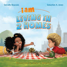 I Am Living In 2 Homes I Am Book Garcelle Beauvais Sebastian A Jones Joshua Cozine James C Webster Kids Book Series Multicultural Books Childrens Books