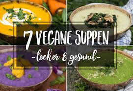 Vegane Suppen 7 Leckere Gesunde Lieblingsrezepte Vegane Suppen Vegane Rezepte Vegane Glutenfreie Rezepte