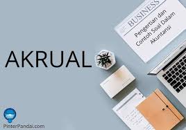 Akrual Adalah Suatu Metode Akuntansi Di Mana Penerimaan Dan Pengeluaran Diakui Atau Dicatat Ketika Transaksi Terjadi Bukan Ketik Akuntansi Matematika Keuangan
