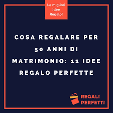 50 Anni Di Matrimonio 11 Idee Regalo Per Le Nozze D Oro Nozze D Oro Matrimonio Regali Per Anniversario Di Matrimonio