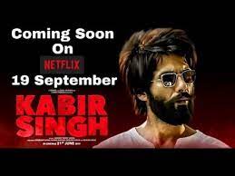 Kabir Singh Coming Soon On Netflix 19 September Youtube Starring shahid kapoor and kiara advani in lead roles, the movie narrates the story of an alcoholic surgeon with anger management issues and his love interest.