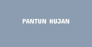 Pantun Hujan Hujan Bijak Kenangan