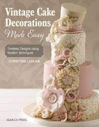 Vintage Cake Decorations Made Easy In 2020 Vintage Cake Winter Wedding Cake Dream Wedding Cake