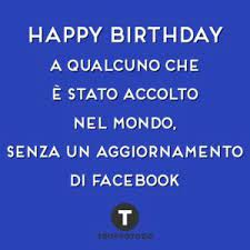 Auguri Di Buon Compleanno Originali Troppotogo Blog Auguri Di Buon Compleanno Buon Compleanno Compleanno