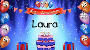 Tanti Auguri Di Buon Compleanno Laura Youtube Buon Compleanno Auguri Di Buon Compleanno Sorella Auguri Di Buon Compleanno