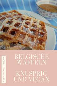 Rezept Fur Leckere Vegane Knusprige Belgische Waffeln In 2020 Vegane Waffeln Rezept Waffeln Rezept Einfach Waffeln Rezept
