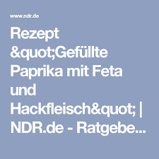 Rezept Quot Gefullte Paprika Mit Feta Und Hackfleisch Quot Ndr De Ratgeber Kochen Rezept Gefullte Paprika Gefullte Paprika Mit Feta Hackfleisch