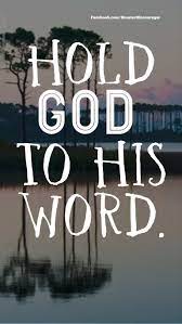 Hold God To His Word Words God Hold On