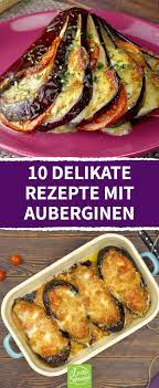 10 Delikate Rezepte Mit Auberginen Rezepte Aubergine Rezept Lecker Schmecker Rezepte