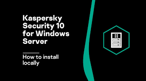 How To Install Kaspersky Security 10 X For Windows Server