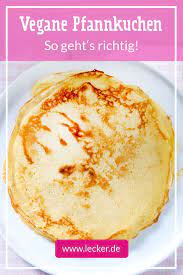 Vegane Pfannkuchen So Geht S Lecker Leckere Vegane Rezepte Vegane Pfannkuchen Vegane Rezepte
