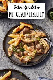 Schupfnudeln Mit Geschnetzeltem Rezept Rezepte Geschnetzeltes Rezept Rezepte Mit Schupfnudeln